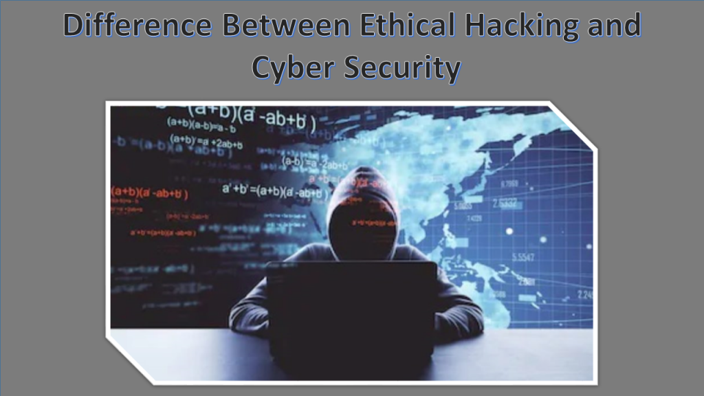 Difference Between Ethical Hacking And Cyber Security - Techringe